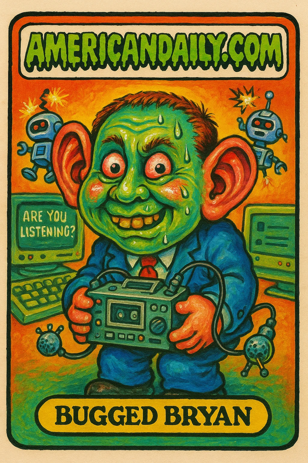 A satirical card depicting Bugged Bryan, a character with massive eavesdropping ears holding a tape recorder, surrounded by malfunctioning AI robots in a chaotic office setting.